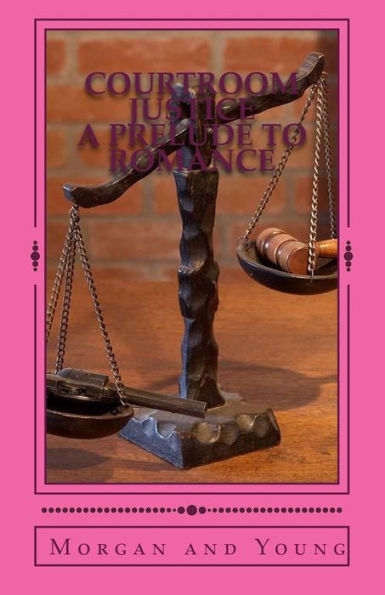 Courtroom Justice A Prelude To Romance