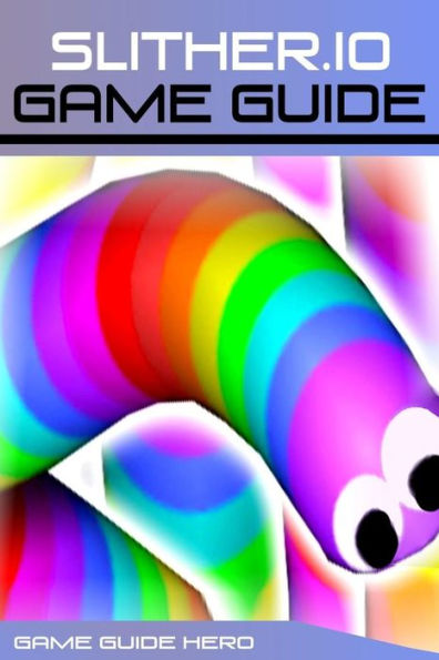 Slither.Io: Game Guide