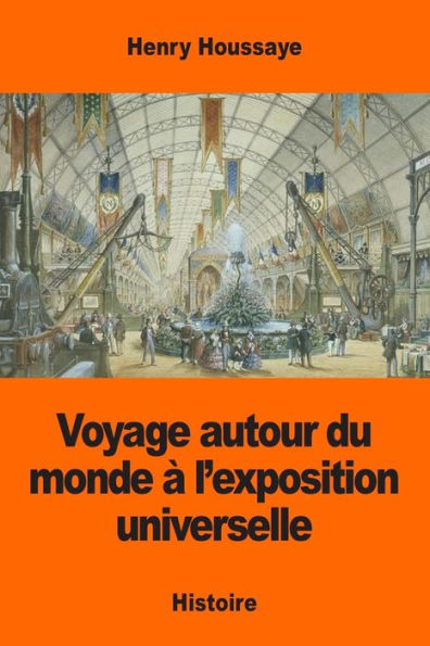 Voyage Autour Du Monde À L’Exposition Universelle (French Edition)