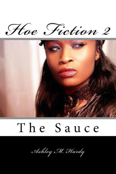 Hoe Fiction Ii: The Sauce