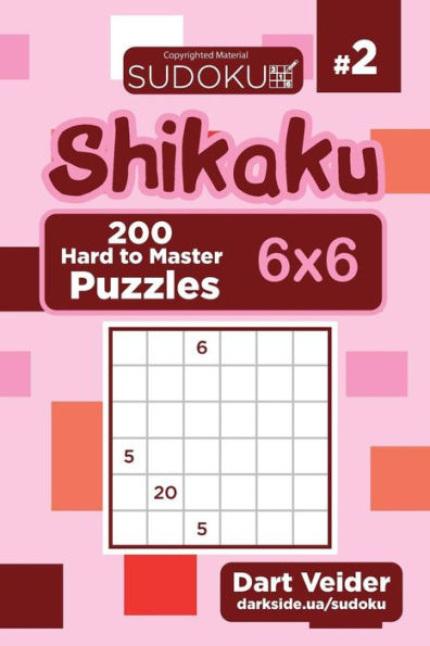 Sudoku Shikaku - 200 Hard To Master Puzzles 6X6 (Volume 2)