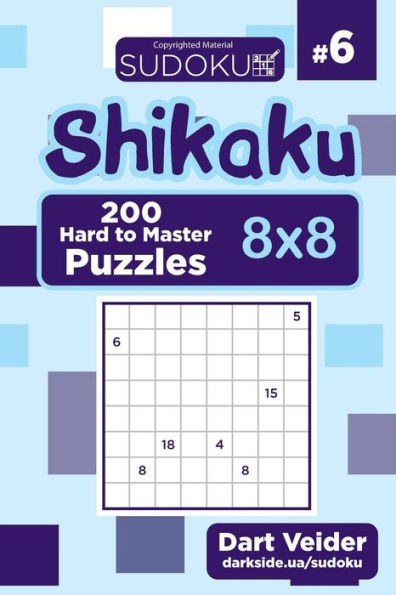 Sudoku Shikaku - 200 Hard To Master Puzzles 8X8 (Volume 6)