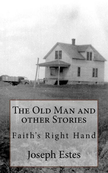 The Old Man And Other Stories: Faith?S Right Hand