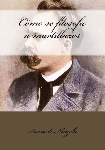 C?mo Se Filosofa A Martillazos (Spanish Edition) - 9781543201895
