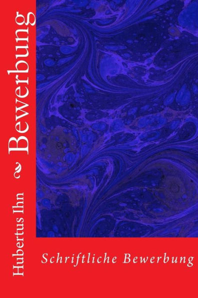 Bewerbung: Schriftliche Bewerbung (Bewrbungen) (German Edition)