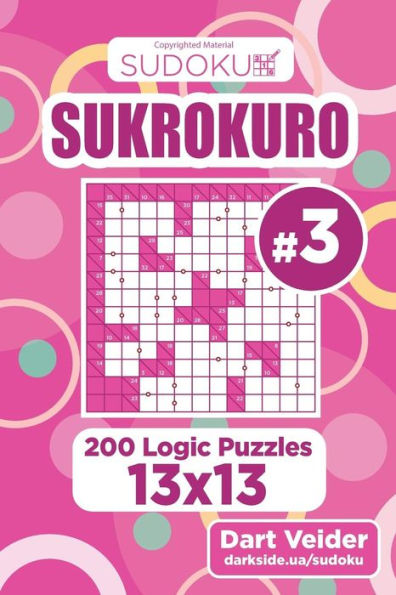 Sudoku Sukrokuro - 200 Logic Puzzles 13X13 (Volume 3)