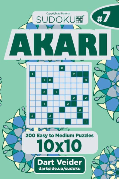 Sudoku Akari - 200 Easy To Medium Puzzles 10X10 (Volume 7)