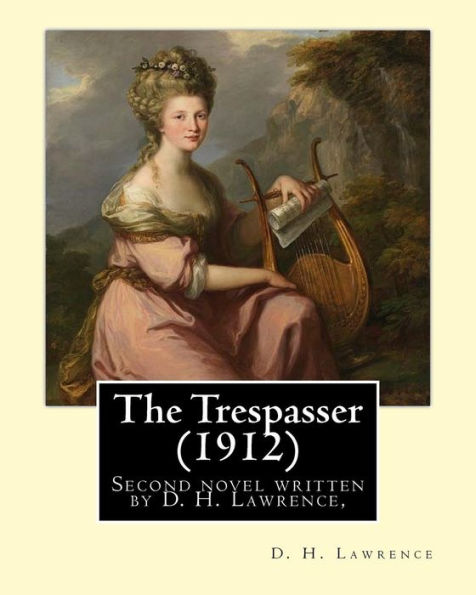 The Trespasser (1912) By: D. H. Lawrence: The Trespasser Is The Second Novel Written By D. H. Lawrence, Published In 1912.