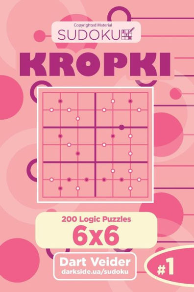 Sudoku Kropki - 200 Logic Puzzles 6X6 (Volume 1)