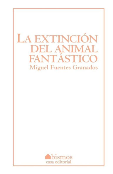 La Extinci?n Del Animal Fant?stico (Spanish Edition)