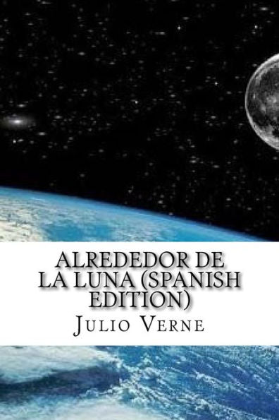 Alrededor De La Luna (Spanish Edition) - 9781543254020