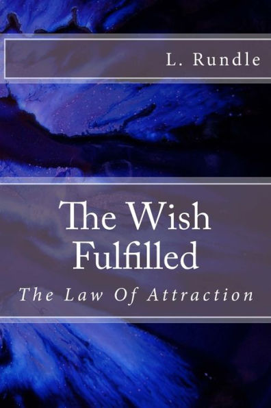 The Wish Fulfilled: The Law Of Attraction