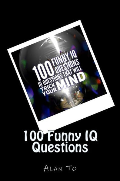 100 Funny Iq Questions: Iq Questions That Will Trick Your Mind