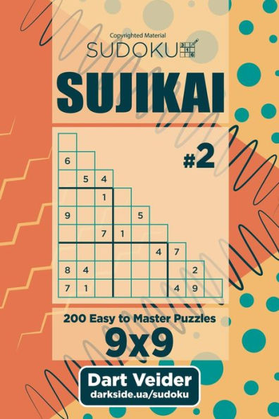 Sudoku Sujikai - 200 Easy To Master Puzzles (Volume 2)