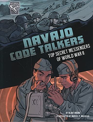 Navajo Code Talkers: Top Secret Messengers Of World War Ii (Amazing World War Ii Stories)
