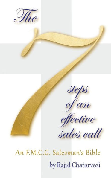 The 7 Steps Of An Effective Sales Call: An F.M.C.G. Salesman's Bible - 9781543700039