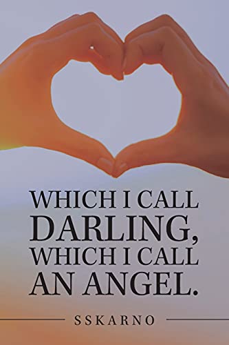 Which I Call Darling, Which I Call An Angel. - 9781543765847