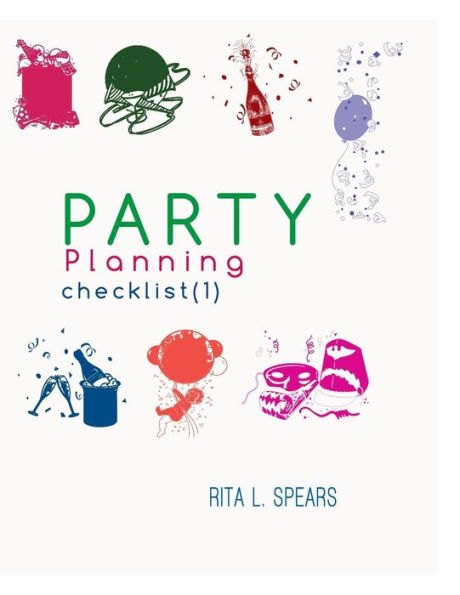 The Party Planning: Ideas, Checklist, Budget, Bar& Menu For A Successful Party (Planning Checklist1)