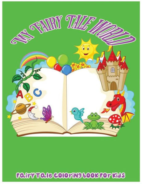 My Fairy Tale World: Fairy Tale Coloring Book For Kids - 9781544020341