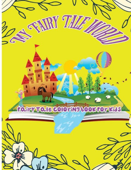 My Fairy Tale World: Fairy Tale Coloring Book For Kids - 9781544020365