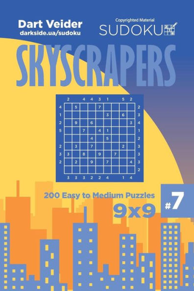 Sudoku Skyscrapers - 200 Easy To Medium Puzzles 9X9 (Volume 7)