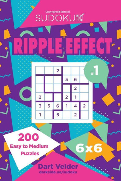 Sudoku Ripple Effect - 200 Easy To Medium Puzzles 6X6 (Volume 1)