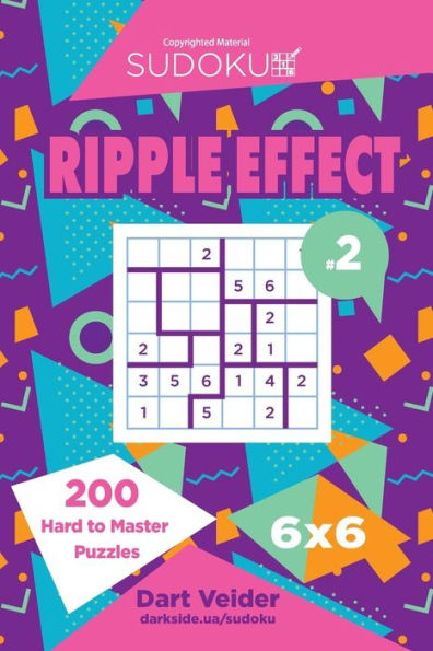 Sudoku Ripple Effect - 200 Hard To Master Puzzles 6X6 (Volume 2)