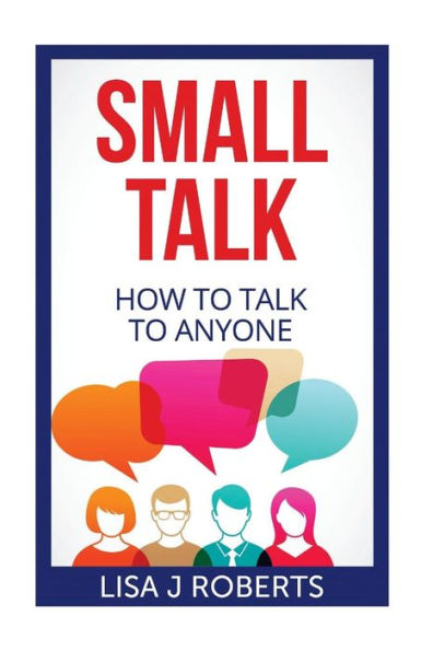 Small Talk: How To Talk To Anyone