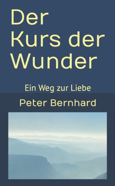 Der Kurs Der Wunder: Ein Weg Zur Liebe (German Edition)