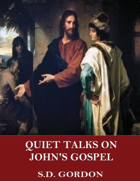 Quiet Talks On John's Gospel - 9781544047515