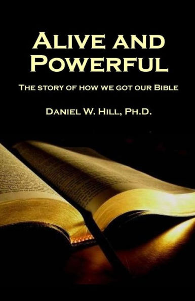 Alive And Powerful: The Story Of How We Got Our Bible