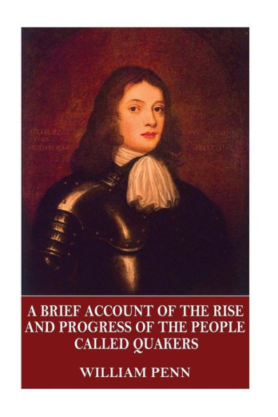 A Brief Account Of The Rise And Progress Of The People Called Quakers - 9781544058924