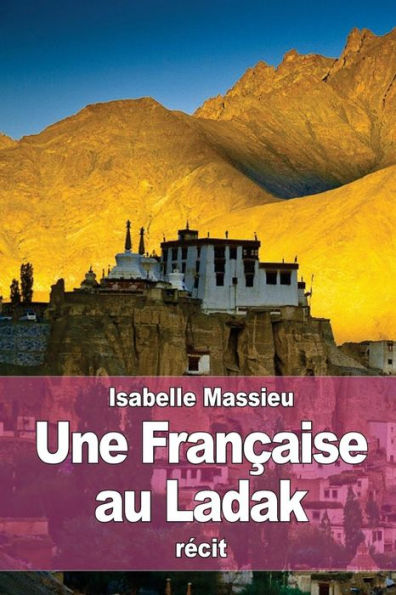 Une Francaise Au Ladak (French Edition)