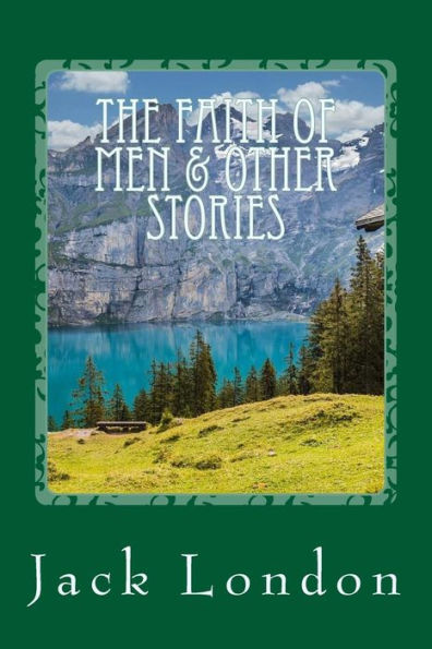 The Faith Of Men & Other Stories - 9781544069616