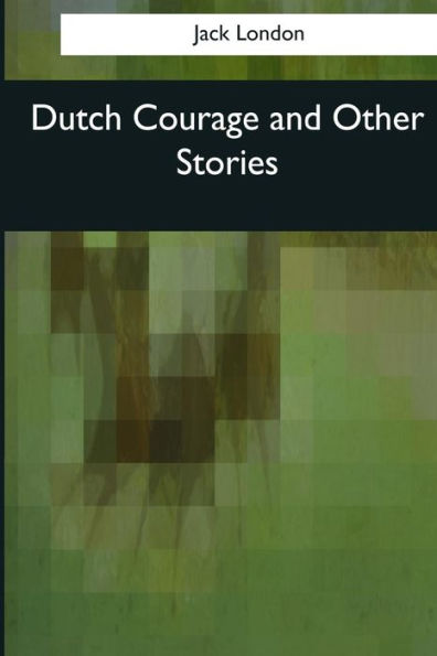 Dutch Courage And Other Stories - 9781544081380