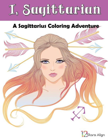 I, Sagittarian: A Sagittarius Zodiac Coloring Adventure