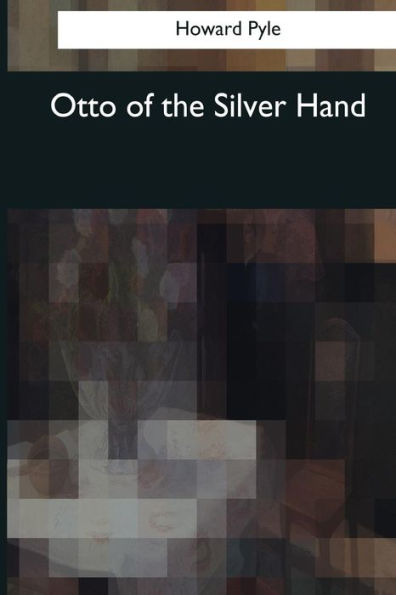 Otto Of The Silver Hand - 9781544090153
