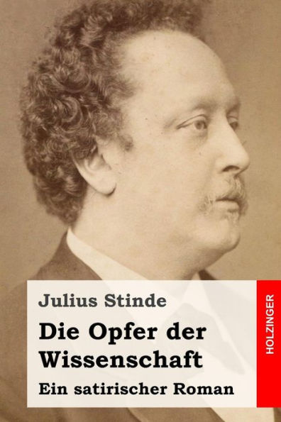 Die Opfer Der Wissenschaft: Ein Satirischer Roman (German Edition)