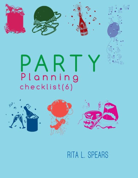 The Party Planning: Ideas, Checklist, Budget, Bar& Menu For A Successful Party (Planning Checklist6)
