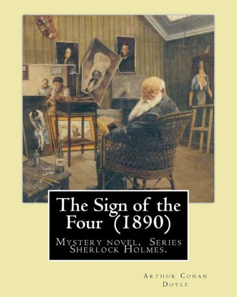 The Sign Of The Four (1890) By: Arthur Conan Doyle: Mystery Novel, Series Sherlock Holmes.