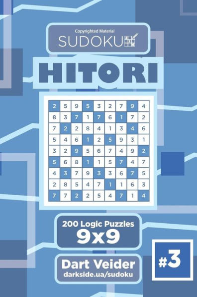 Sudoku Hitori - 200 Logic Puzzles 9X9 (Volume 3)