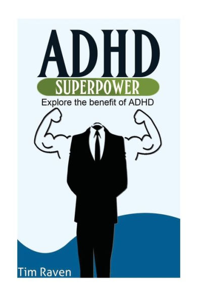 Adhd = Superpower: Explore The Benefit Of Adhd