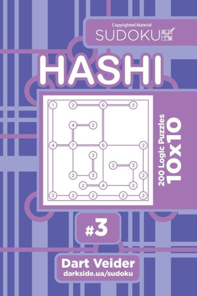 Sudoku Hashi - 200 Logic Puzzles 10X10 (Volume 3)