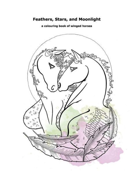 Feathers, Stars, And Moonlight: A Colouring Book Of Winged Horses