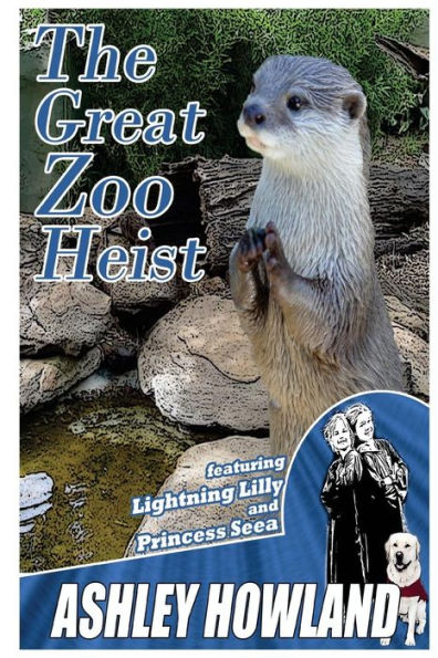 The Great Zoo Heist (The Lightning Lilly And Princess Seea Adventures)