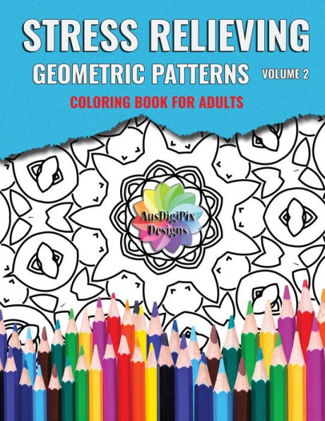 Stress Relieving Geometric Patterns (Coloring Books For Adults)