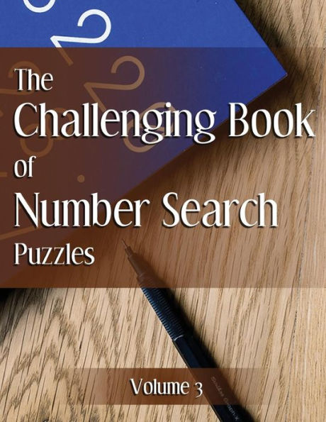 The Challenging Book Of Number Search Puzzles Volume 3