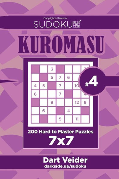 Sudoku Kuromasu - 200 Hard To Master Puzzles 7X7 (Volume 4)