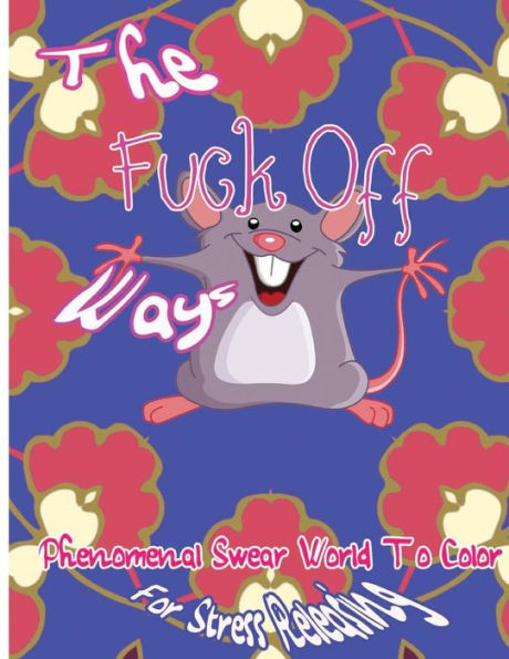The Fuck Off Ways: Phenomenal Swear Word To Color For Stress Releasing