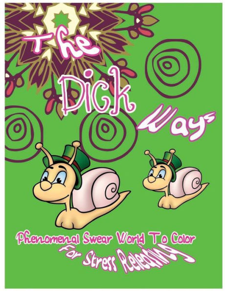 The Dick Ways: Phenomenal Swear Word To Color For Stress Releasing